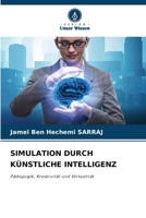 SIMULATION DURCH KÜNSTLICHE INTELLIGENZ: Pädagogik, Kreativität und Virtualität (German Edition) 6208818702 Book Cover