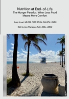 Nutrition at End-of-Life: The Hunger Paradox: When Less Food Means More Comfort 1257827057 Book Cover