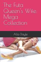 The Futa Queen's Wife: Mega Collection 1980943397 Book Cover