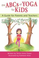 ABCs of Yoga for Kids: A Guide for Parents and Teachers 0982258771 Book Cover