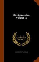 Michiganensian, Volume 16 1274021936 Book Cover