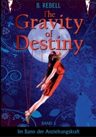 The Gravity of Destiny: Im Bann der Anziehungskraft - Teil 1 3756884775 Book Cover