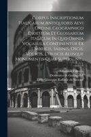 Corpus Inscriptionum Italicarum Antiquioris Aevi Ordine Geographico Digestum Et Glossarium Italicum In Quo Omnia Vocabula Continentur Ex Umbricis, ... Quae Supersunt... 1021567868 Book Cover