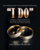 I Do: If You're Thinking About Saying "I Do" or You Already Did, This Book is For You B0CLT6P6ZJ Book Cover