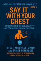 Say It With Your Chest: Building Confidence, Clarity, and Communication in the Field B0G1RD127S Book Cover