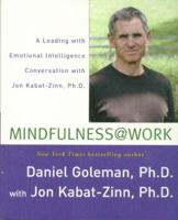 Mindfulness @ Work: A Leading with Emotional Intelligence Conversation with Jon Kabat-Zinn 142720067X Book Cover
