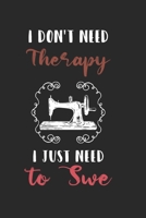 I Dont Need Therapy I Just Need to Swe: Lined Notebook / Journal Gift, 120 pages, 6x9 for Writing & Journaling 1674115008 Book Cover