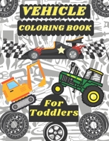 Vehicle Coloring Book for Toddlers: Super Vehicles, Tractor, Excavator, Motorcycle and Many More, Preschool and Kindergarten, for Boys&Girls, Perfect for Gift. B0915Q8X7L Book Cover