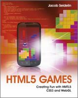 HTML5 Games: Creating Fun with HTML5, CSS3 and WebGL 1119975085 Book Cover
