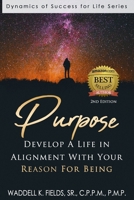 Purpose: Develop a Life in Alignment with Your Reason for Being 1734694319 Book Cover