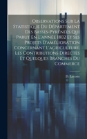 Observations Sur La Statistique Du Département Des Basses-pyrénées Qui Parut En L'année 1802 Et Ses Projets D'amélioration Concernant L'agriculture, L 1019545658 Book Cover