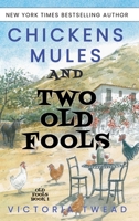 Chickens, Mules and Two Old Fools 1494412039 Book Cover