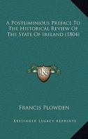 A Postliminious Preface To The Historical Review Of The State Of Ireland 1164543598 Book Cover