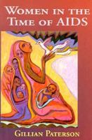 Women in the Time of AIDS: Women, Health And the Challenge of HIV 1570751064 Book Cover