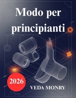 Modo per principianti: Un approccio semplice alla modellazione e all'animazione 3D (Italian Edition) B0GJ4KZNQS Book Cover