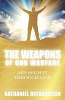 The Weapons of Our Warfare: Are Mighty Through God 1562293680 Book Cover