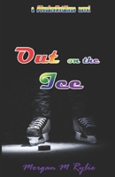 Out on the Ice: a #YouAreNotAlone novel B08L4GMS59 Book Cover