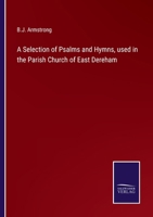 A Selection of Psalms and Hymns, used in the Parish Church of East Dereham 3375143907 Book Cover
