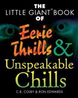 The Little Giant Book of Eerie Thrills & Unspeakable Chills (Little Giant Books) 1402715463 Book Cover