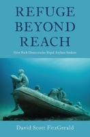 Refuge beyond Reach: How Rich Democracies Repel Asylum Seekers 0190874155 Book Cover
