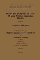 Ueber Den Blutdruck Bei Uber 39 Grad Celsius Fiebernden Pferden: Inaugural-Dissertation Zur Erlangung Der Wurde Eines Doctor Medicinae Veterinariae Der Tierarztlichen Hochschule Zu Berlin 3662313030 Book Cover