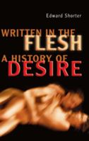 Written in the Flesh: A History of Desire 0802038433 Book Cover