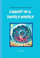 CAUGHT IN A SWIRLY WHIRLY | A FUN STORY PICTURE BOOK FOR CHILDREN AGES 2 TO 5 YEARS B0DZBVFLB8 Book Cover