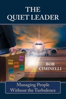 The Quiet Leader: Managing People Without the Turbulence B0CV6JWDJY Book Cover