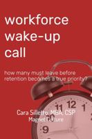Bundle of 10: Workforce Wake-Up Call: How Many Must Leave Before Retention Becomes a True Priority? 0997567686 Book Cover