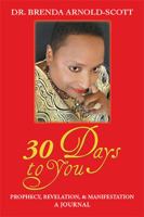 30 Days to You: Prophecy, Revelation, and Manifestation 1543443397 Book Cover