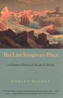 The Last Imaginary Place: A Human History of the Arctic World 0195183681 Book Cover