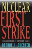 Nuclear First Strike: Consequences of a Broken Taboo 0801882850 Book Cover