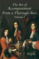 The Art of Accompaniment from a Thorough-Bass: As Practiced in the XVII and XVIII Centuries, Volume I (American Musicological Society-Music Library Association Reprint Series) 0486431886 Book Cover