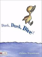 Duck, Duck, Dive 1606043609 Book Cover