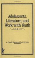 Adolescents, Literature, and Work With Youth (Child & Youth Services) (Child & Youth Services) 086656120X Book Cover