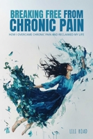 Breaking Free from Chronic Pain B0DZ11FT8W Book Cover