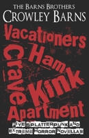Vacationers Crave Ham Kink Apartment: Five Splatterpunk and Extreme Horror Novellas B0DHNDLSMC Book Cover