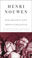 Our Greatest Gift: A Meditation on Dying and Caring 0060663138 Book Cover