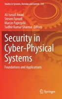 Security in Cyber-Physical Systems: Foundations and Applications 303067360X Book Cover