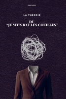 La théorie du je m'en bats les couilles: La méthode neuroscientifique pour lâcher prise sans culpabiliser et reprendre le pouvoir sur... 9403810602 Book Cover