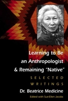 LEARNING TO BE AN ANTHROPOLOGIST: SELECTED WRITINGS 0252025733 Book Cover