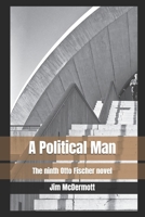 A Political Man: The ninth Otto Fischer novel B08M8DS62B Book Cover