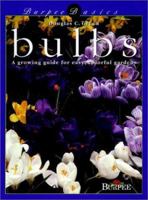 Burpee Basics: Bulbs -A growing guide for easy, colorful gardens (Burpee) 0028626370 Book Cover