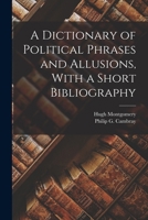 A Dictionary of Political Phrases and Allusions, With a Short Bibliography 1018735356 Book Cover