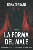La forma del male: Un'indagine di Nelly Rosso (Italian Edition) B0DQJ1GZ2G Book Cover