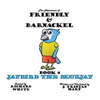 The Adventures of Friendly & Barnackel: Book 4 Jaybird the Bluejay 1449089194 Book Cover