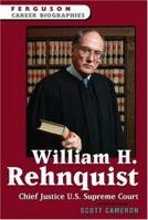 William H. Rehnquist: Chief Justice Of The U.S. Supreme Court (Ferguson Career Biographies) 0816058881 Book Cover