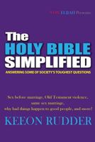The Holy Bible Simplified: Answering Some of Society's Toughest Questions 154633873X Book Cover