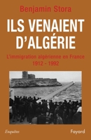 Ils venaient d'Algérie: L'immigration algérienne en France (1912-1992) (Documents) 2213028605 Book Cover