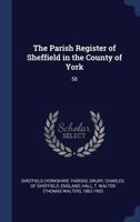 The Parish Register of Sheffield in the County of York: 58 1377041182 Book Cover